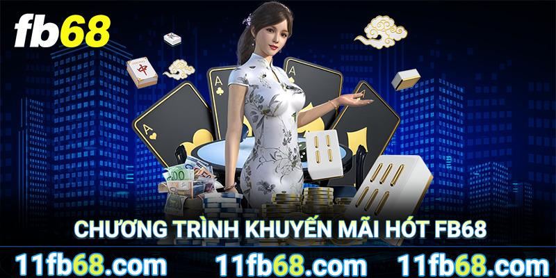 Các chương trình khuyến mãi hot nhất của Fb68 